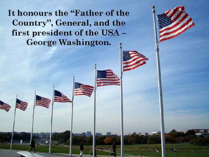 It honours the “Father of the Country”, General, and the first president of the