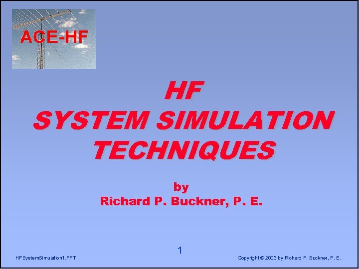 HF SYSTEM SIMULATION TECHNIQUES by Richard P. Buckner, P. E. HFSystem. Simulation 1. PPT