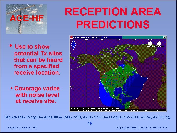 RECEPTION AREA PREDICTIONS • Use to show potential Tx sites that can be heard