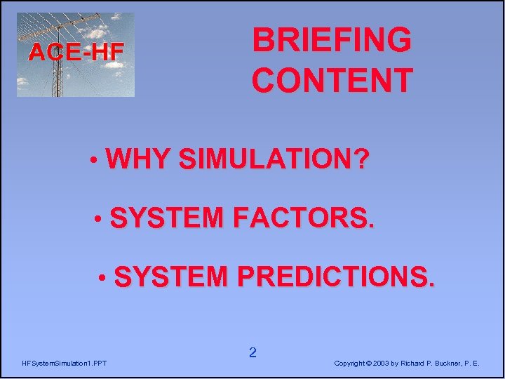 BRIEFING CONTENT • WHY SIMULATION? • SYSTEM FACTORS. • SYSTEM PREDICTIONS. HFSystem. Simulation 1.