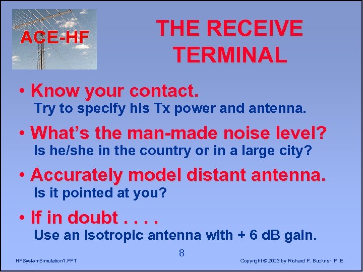 THE RECEIVE TERMINAL • Know your contact. Try to specify his Tx power and