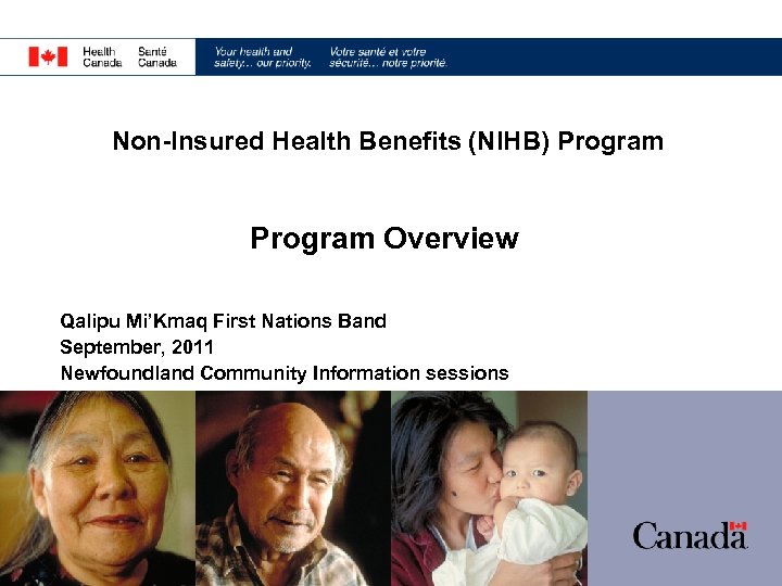 Non-Insured Health Benefits (NIHB) Program Overview Qalipu Mi’Kmaq First Nations Band September, 2011 Newfoundland