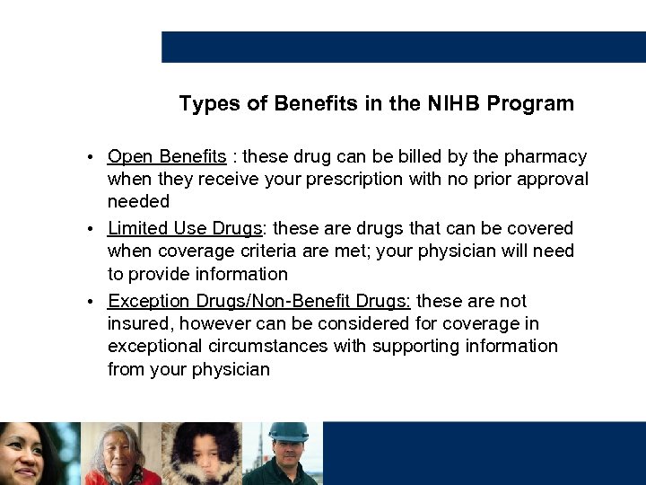 Types of Benefits in the NIHB Program • Open Benefits : these drug can