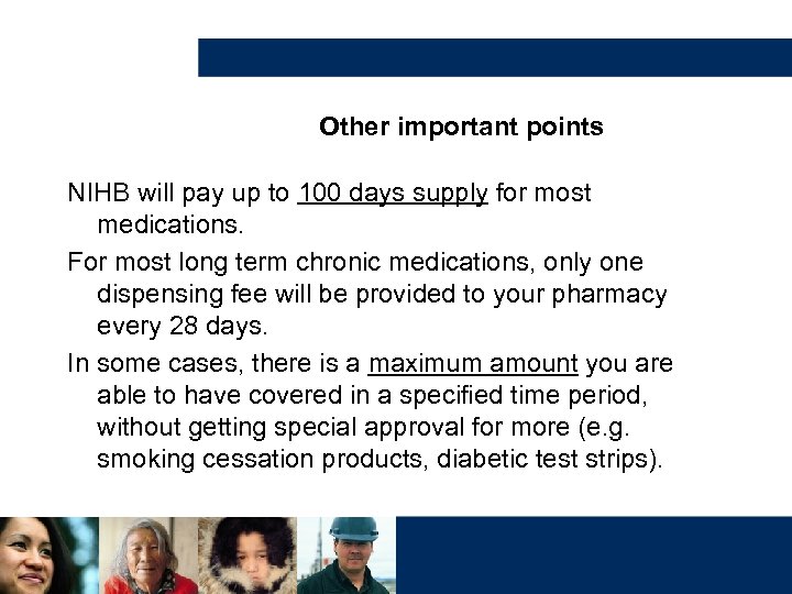 Other important points NIHB will pay up to 100 days supply for most medications.