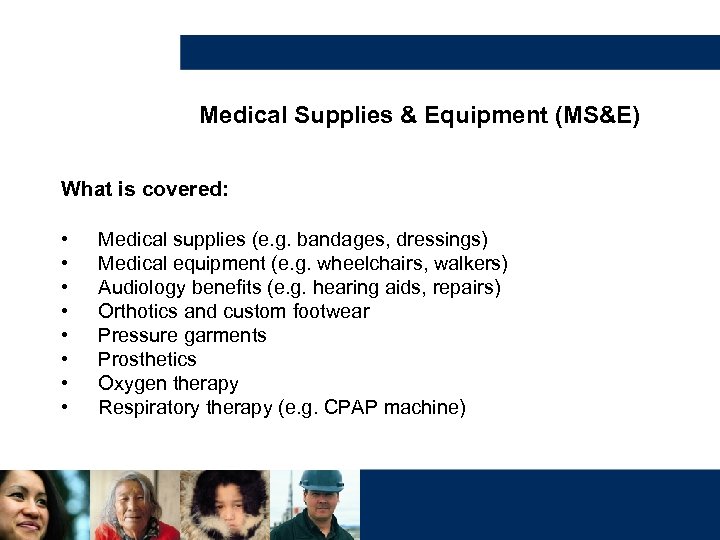 Medical Supplies & Equipment (MS&E) What is covered: • • Medical supplies (e. g.