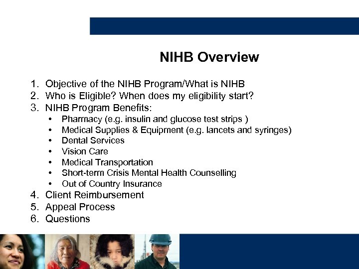 NIHB Overview 1. Objective of the NIHB Program/What is NIHB 2. Who is Eligible?