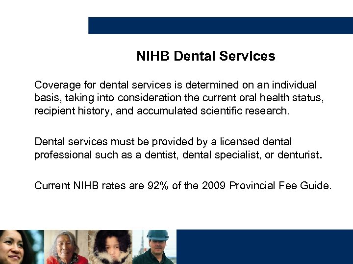 NIHB Dental Services Coverage for dental services is determined on an individual basis, taking