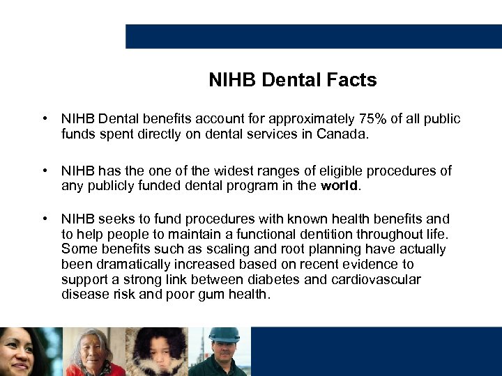 NIHB Dental Facts • NIHB Dental benefits account for approximately 75% of all public