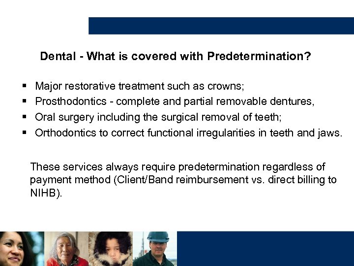 Dental - What is covered with Predetermination? § § Major restorative treatment such as