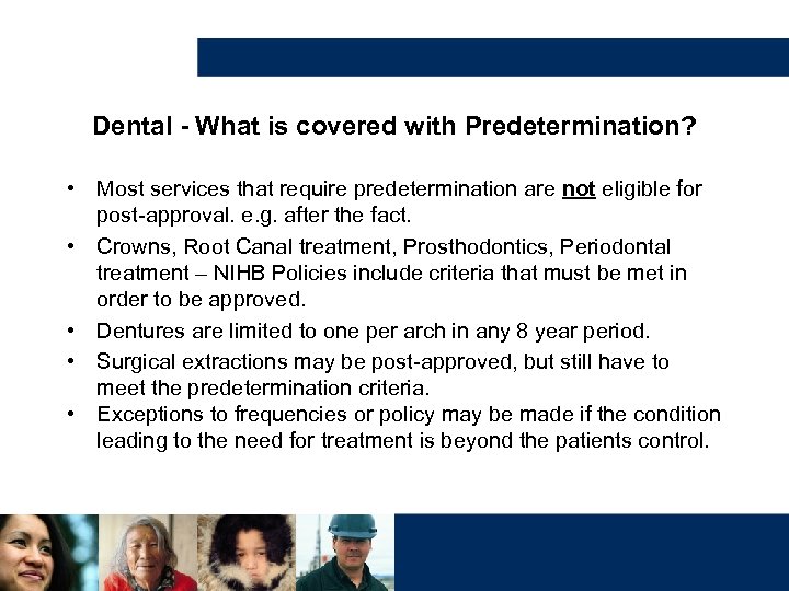 Dental - What is covered with Predetermination? • Most services that require predetermination are