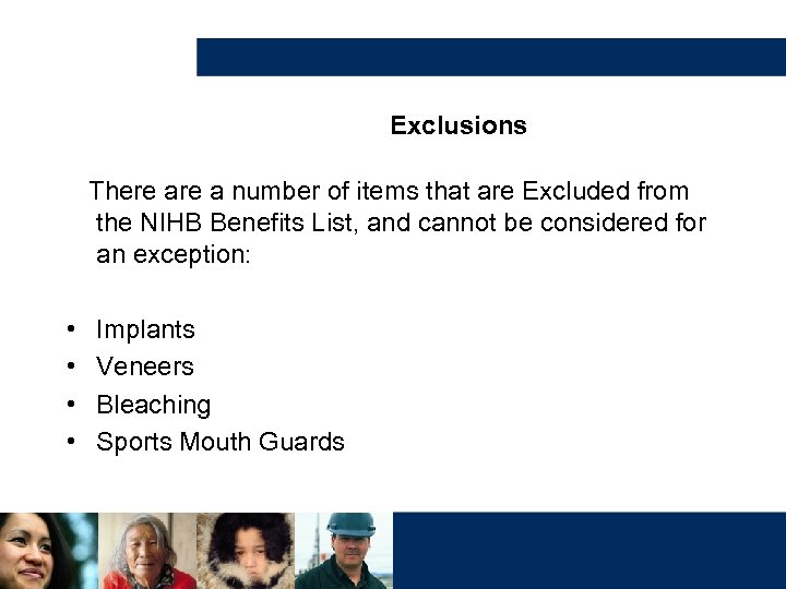 Exclusions There a number of items that are Excluded from the NIHB Benefits List,