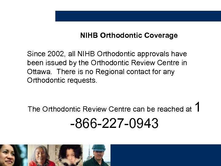 NIHB Orthodontic Coverage Since 2002, all NIHB Orthodontic approvals have been issued by the