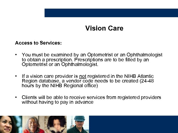 Vision Care Access to Services: • You must be examined by an Optometrist or