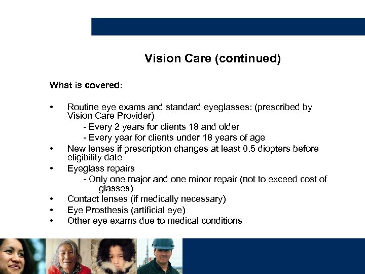 Vision Care (continued) What is covered: • • • Routine eye exams and standard