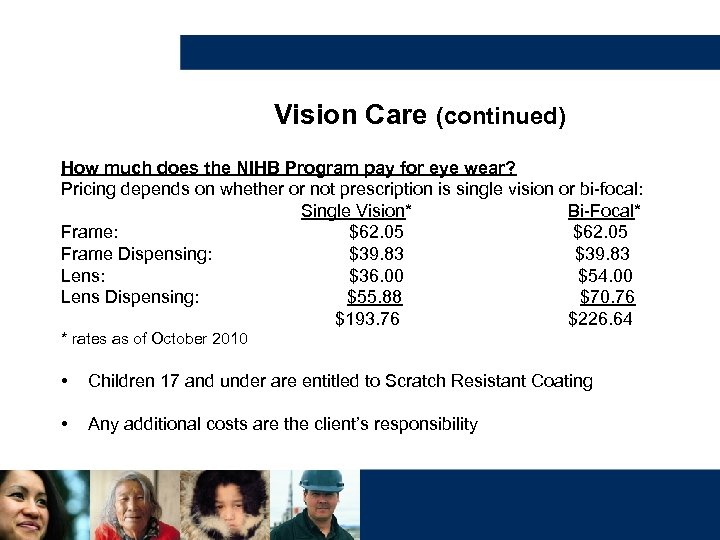 Vision Care (continued) How much does the NIHB Program pay for eye wear? Pricing