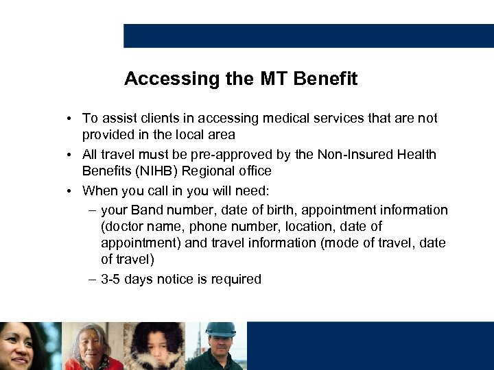 Accessing the MT Benefit • To assist clients in accessing medical services that are