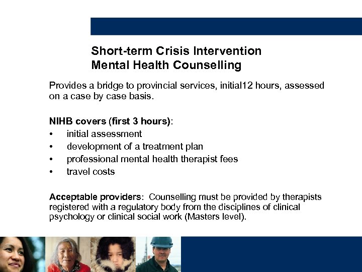 Short-term Crisis Intervention Mental Health Counselling Provides a bridge to provincial services, initial 12