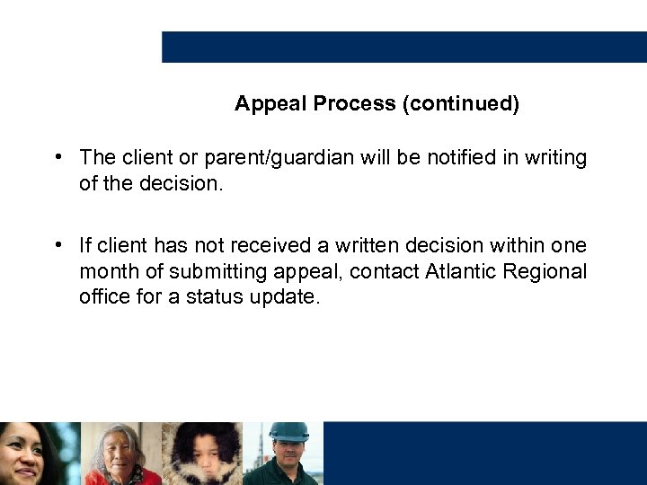 Appeal Process (continued) • The client or parent/guardian will be notified in writing of