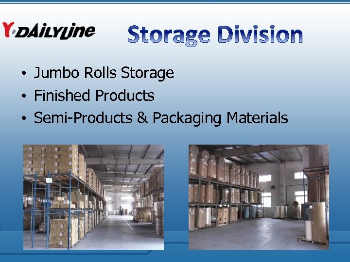  • Jumbo Rolls Storage • Finished Products • Semi-Products & Packaging Materials 