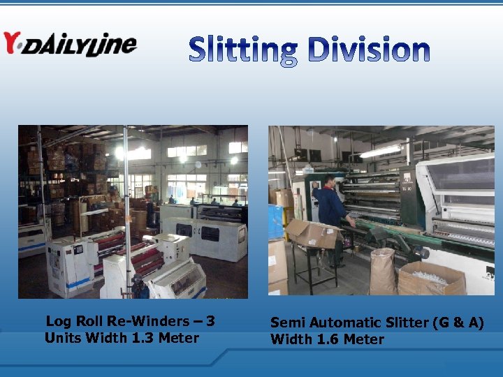 Log Roll Re-Winders – 3 Units Width 1. 3 Meter Semi Automatic Slitter (G