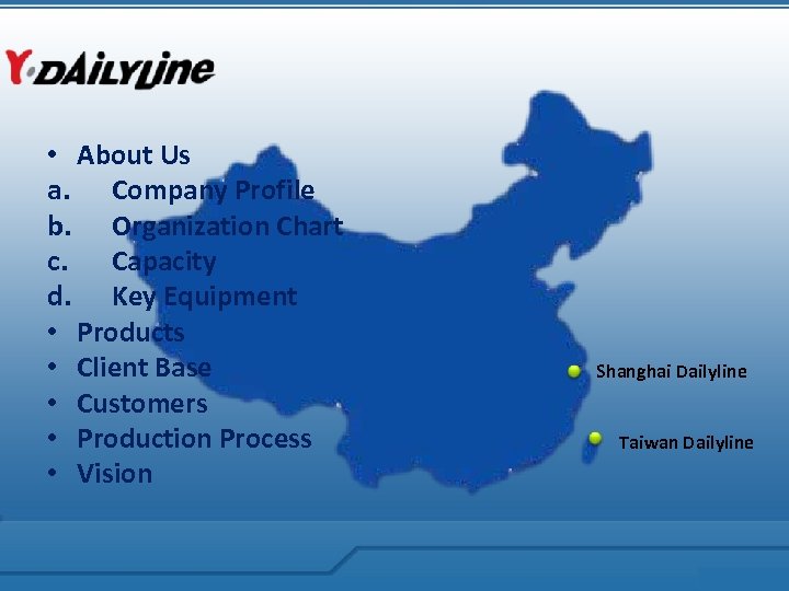  • About Us a. Company Profile b. Organization Chart c. Capacity d. Key