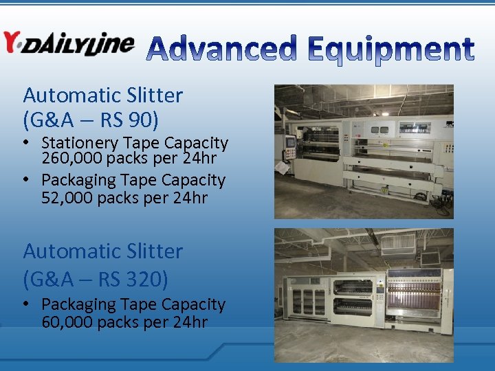 Automatic Slitter (G&A – RS 90) • Stationery Tape Capacity 260, 000 packs per