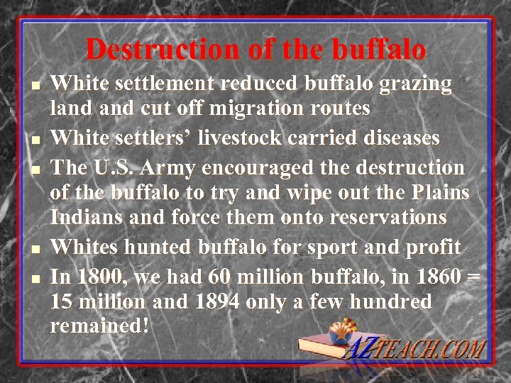 Destruction of the buffalo n n n White settlement reduced buffalo grazing land cut