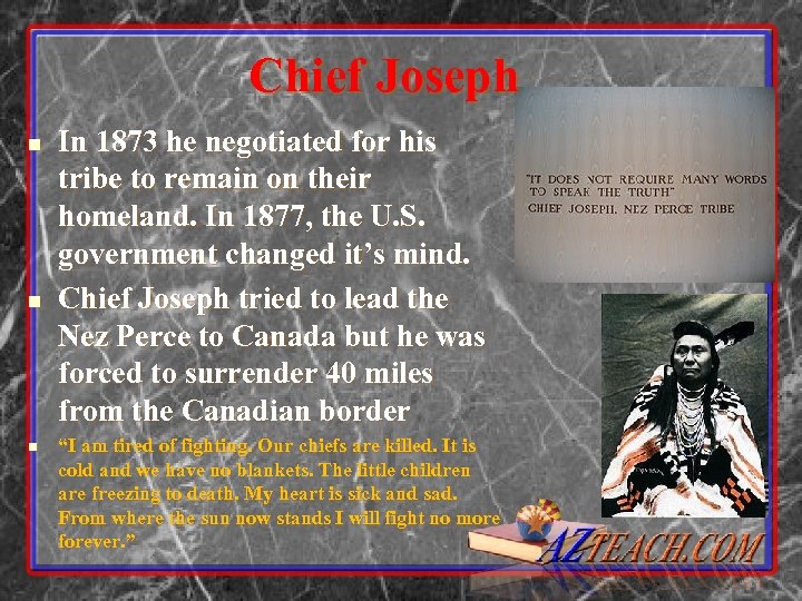 Chief Joseph n n n In 1873 he negotiated for his tribe to remain