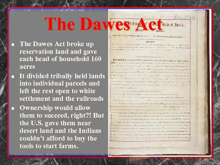 The Dawes Act n n n The Dawes Act broke up reservation land gave