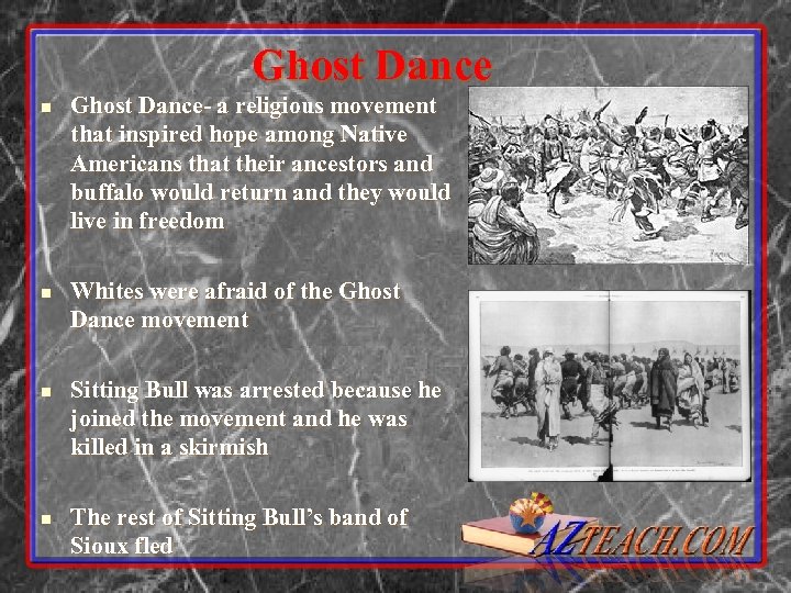 Ghost Dance n n Ghost Dance- a religious movement that inspired hope among Native