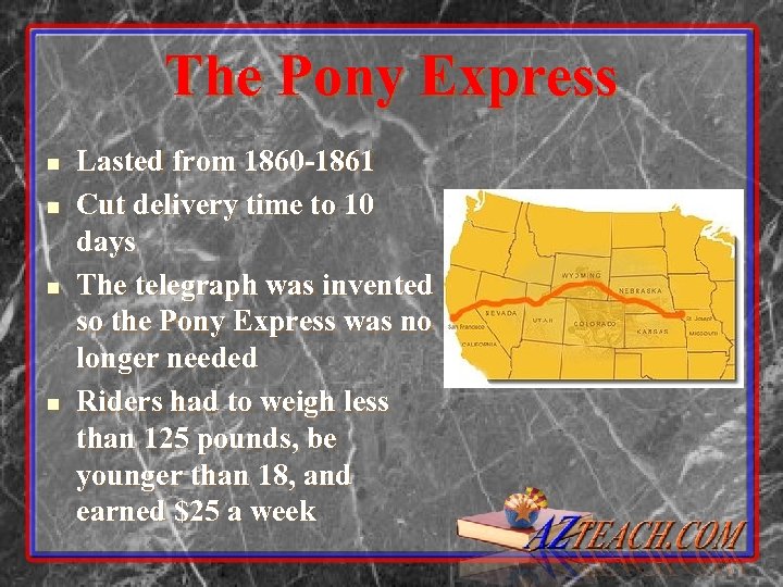 The Pony Express n n Lasted from 1860 -1861 Cut delivery time to 10