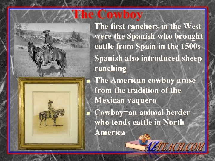 The Cowboy n n The first ranchers in the West were the Spanish who