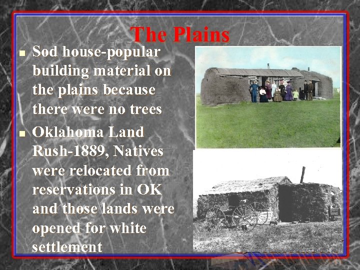 The Plains n n Sod house-popular building material on the plains because there were