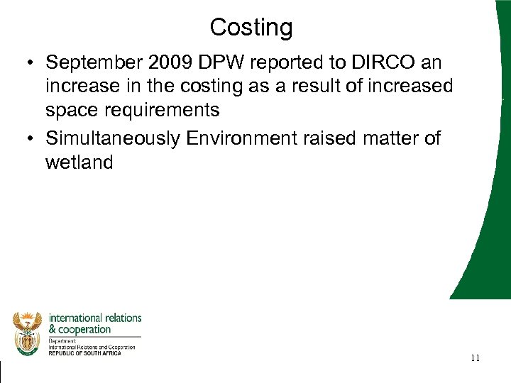 Costing • September 2009 DPW reported to DIRCO an increase in the costing as