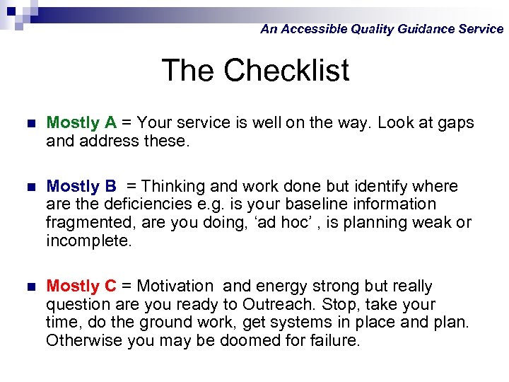 An Accessible Quality Guidance Service The Checklist n Mostly A = Your service is