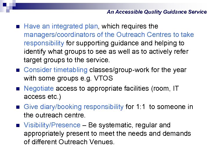 An Accessible Quality Guidance Service n n n Have an integrated plan, which requires