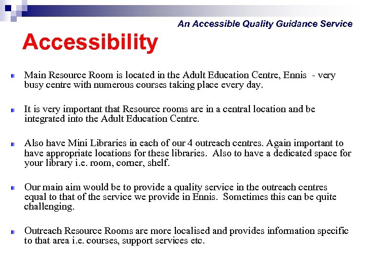 An Accessible Quality Guidance Service Accessibility Main Resource Room is located in the Adult