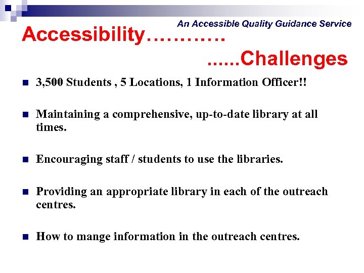 An Accessible Quality Guidance Service Accessibility…………. . . Challenges n 3, 500 Students ,