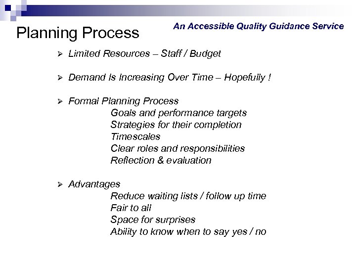 Planning Process An Accessible Quality Guidance Service Ø Limited Resources – Staff / Budget