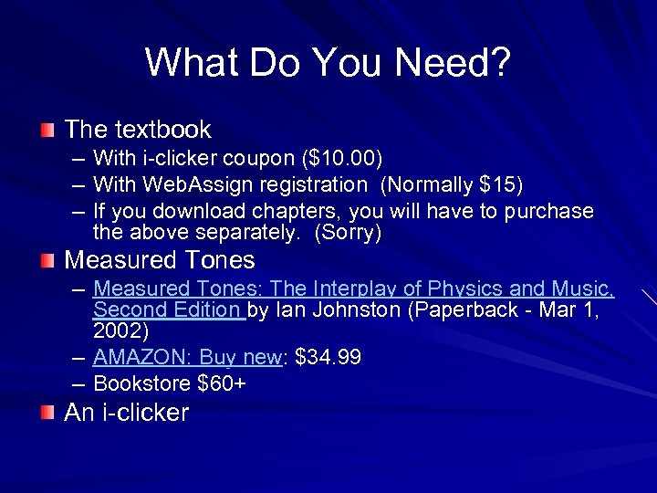 What Do You Need? The textbook – With i-clicker coupon ($10. 00) – With