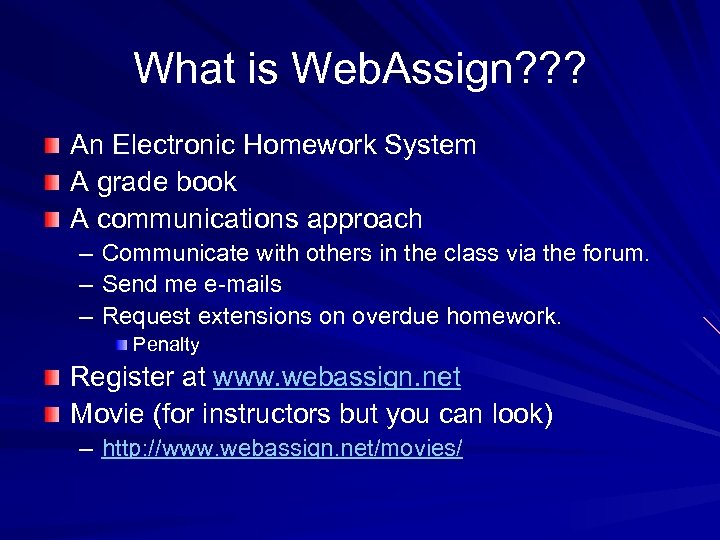 What is Web. Assign? ? ? An Electronic Homework System A grade book A