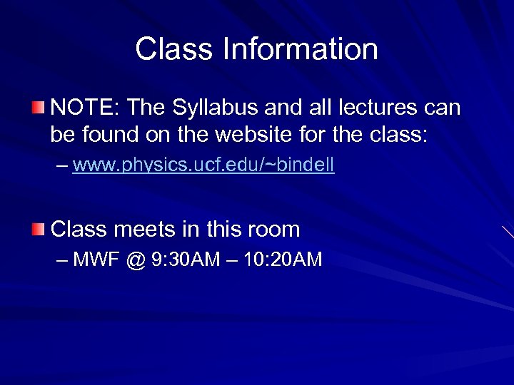 Class Information NOTE: The Syllabus and all lectures can be found on the website