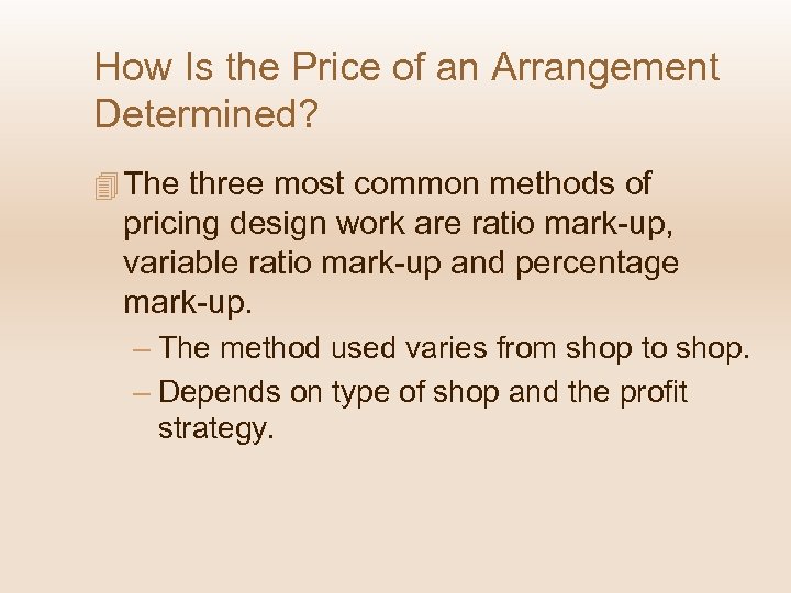 How Is the Price of an Arrangement Determined? 4 The three most common methods