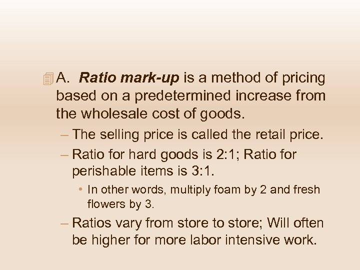 4 A. Ratio mark-up is a method of pricing based on a predetermined increase