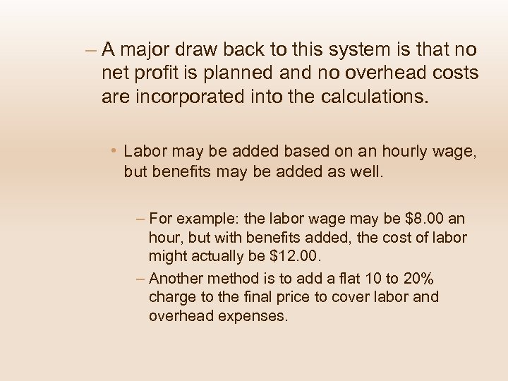 – A major draw back to this system is that no net profit is