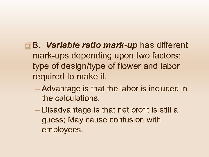 4 B. Variable ratio mark-up has different mark-ups depending upon two factors: type of