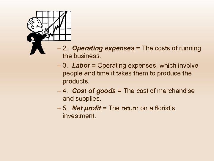 – 2. Operating expenses = The costs of running the business. – 3. Labor