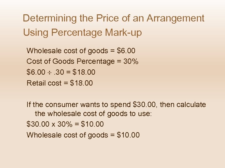 Determining the Price of an Arrangement Using Percentage Mark-up Wholesale cost of goods =