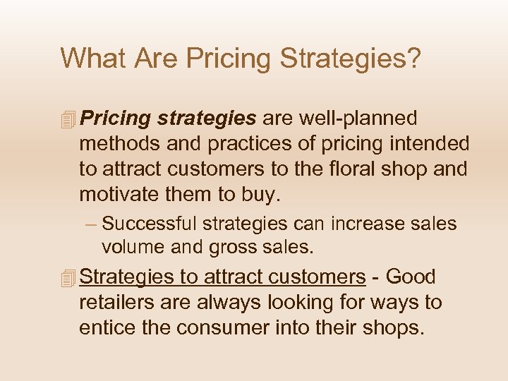 What Are Pricing Strategies? 4 Pricing strategies are well-planned methods and practices of pricing