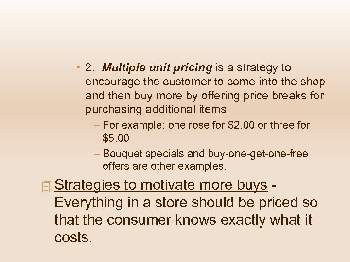  • 2. Multiple unit pricing is a strategy to encourage the customer to